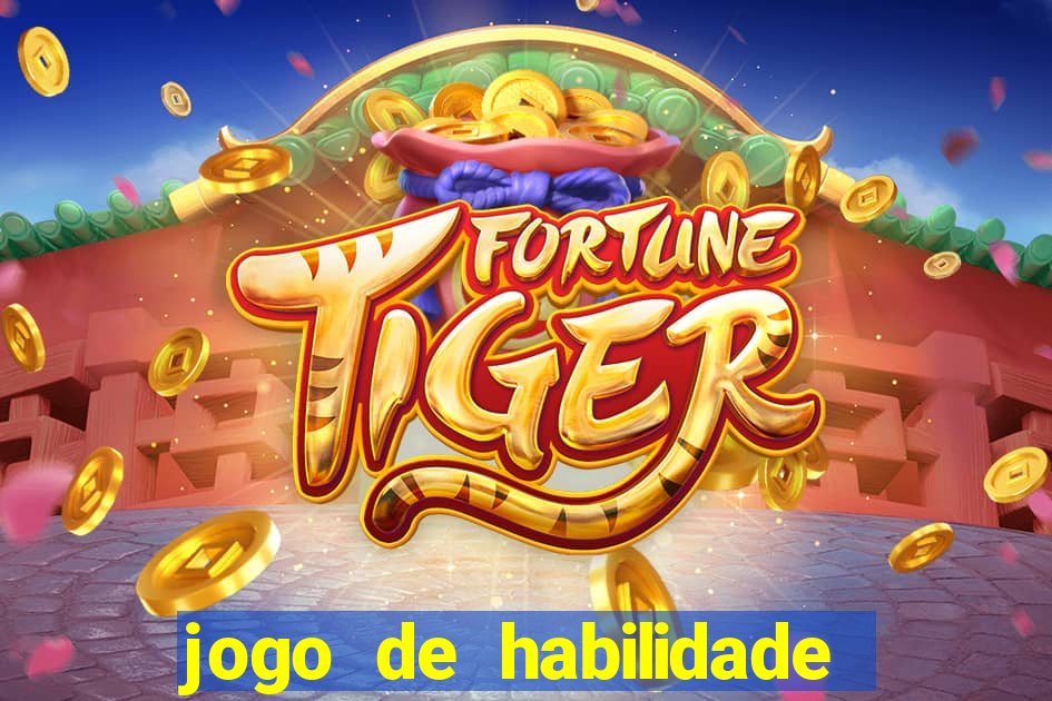 jogo de habilidade para ganhar dinheiro